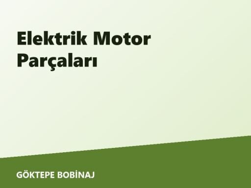 Elektrik Motor Parçaları
