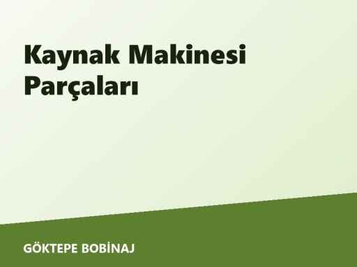 Kaynak Makınası Parçaları