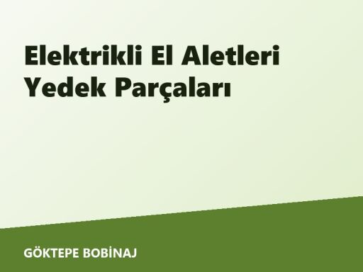 Elektrikli  El Aletleri Yedek Parçaları