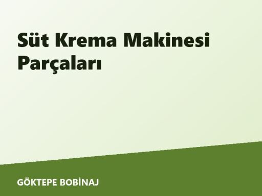Süt Krema Makinesi Yedek Parçaları 